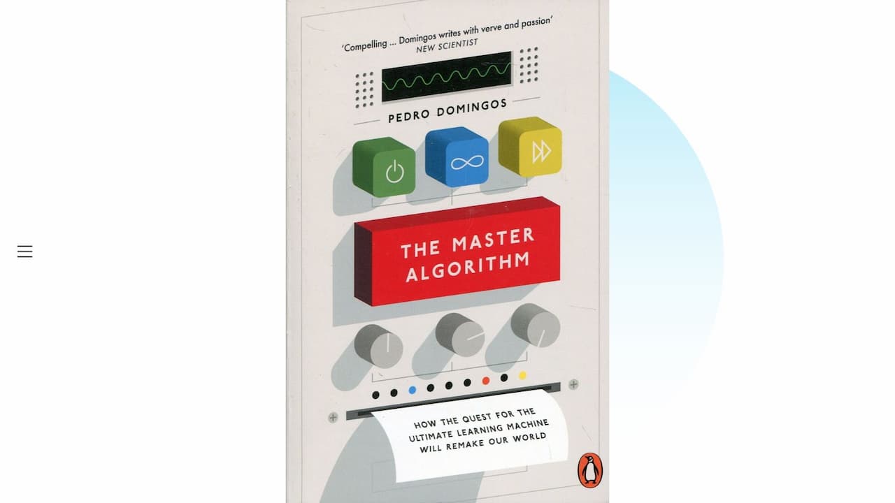 学習する機械：マスターアルゴリズムが世界を作り変える "The Master Algorithm" by Pedro Domingos